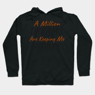 A Million Dreams Are Keeping Me Awake Hoodie